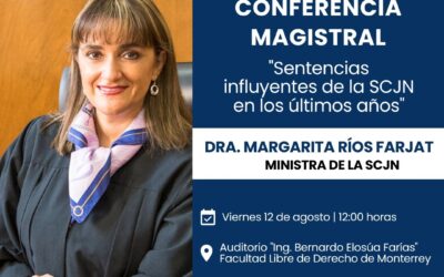 Conferencia Magistral “Sentencias influyentes de la SCJN en los últimos años” de la Ministra de la SCJN, la Dra. Ana Margarita Ríos Farjat.