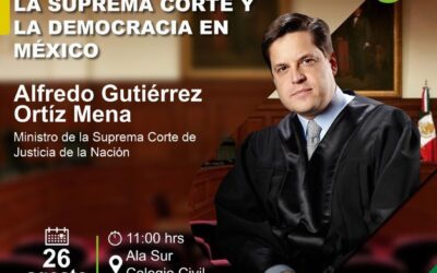 Conferencia Magistral “La Suprema Corte y la Democracia en México” a impartirse por el ministro Alfredo Gutiérrez Ortíz Mena.