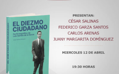 Presentación del libro: Diezmo ciudadano; perfil biográfico de Luis Santos de la Garza.