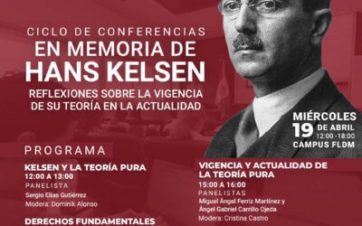 Ciclo de conferencias en memoria de Hans Kelsen. Reflexiones sobre la vigencia de su teoría en la actualidad.