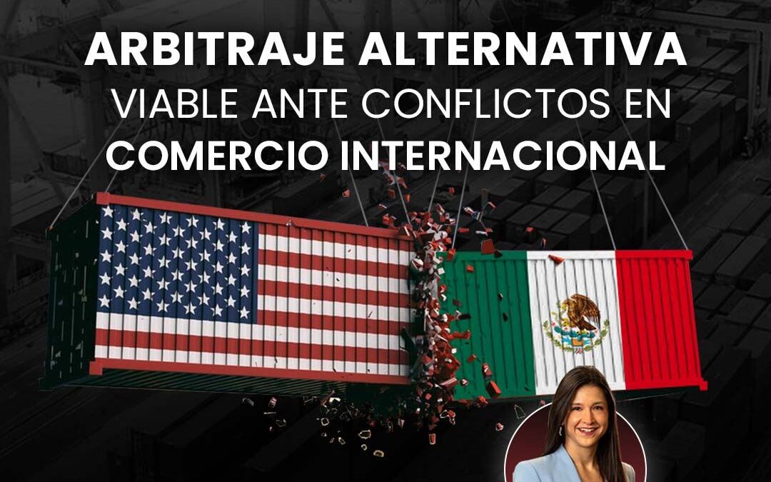 Master Class. Arbitraje: Una alternativa Viable ante conflictos en Comercio Internacional.