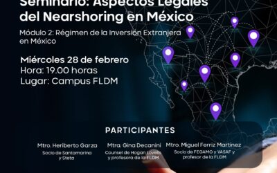 Diálogos Corporativos «Seminario: Aspectos Legales del Nearshoring en México. Módulo 2. Régimen de la Inversión Extranjera en México.»