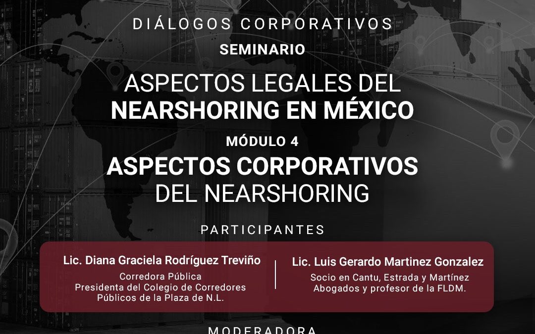 Diálogos Corporativos. Seminario: Aspectos Legales del Nearshoring en México Módulo 4: Aspectos Corporativos del Nearshoring.