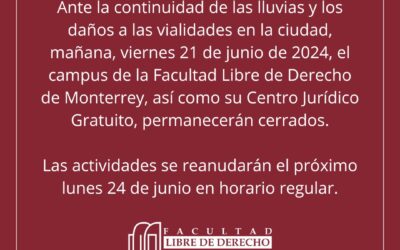 Cierre Campus FLDM y Centro Jurídico Gratuito por lluvias en Nuevo León