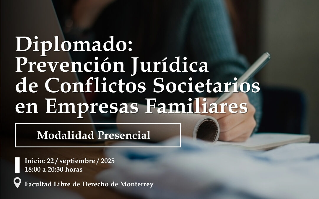 Diplomado en Prevención Jurídica de Conflictos Societarios en Empresas Familiares