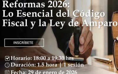 Conferencia Reformas 2026: Lo Esencial del Código Fiscal y la Ley de Amparo